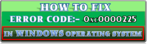 How to fix error 0xc0000225.
