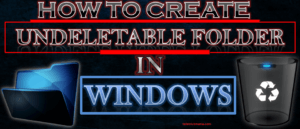 How to create undeletable or Unrenamable folder in windows?
