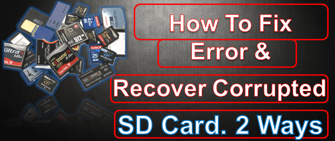 How to Fix Error & Recover Corrupted SD Card. 2 Ways 1