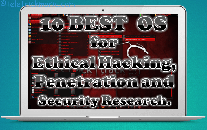 10 Best Operating Systems for Ethical Hacking, Penetration Testing and Security Research 1