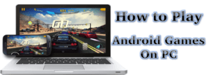 How to play android games on pc