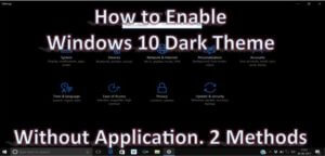 How to Enable Windows 10 Dark Theme Without Application. 2 Methods