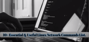10+ Essential & Useful Linux Network Commands List.