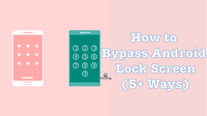 How to Bypass Android Lock Screen (5+ Ways) |